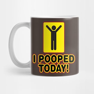 I Pooped Today! Mug